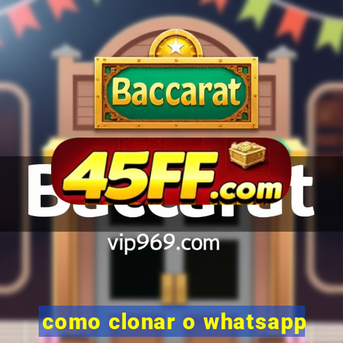como clonar o whatsapp